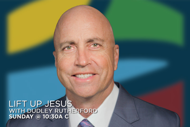 Lift Up Jesus with Dudley Rutherford Sunday @ 10:30am C