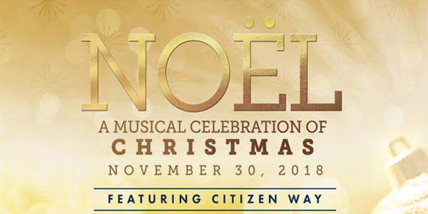 NOEL, A musical celebration of Christmas - November 30, 2018 - Featuring Citizen Way