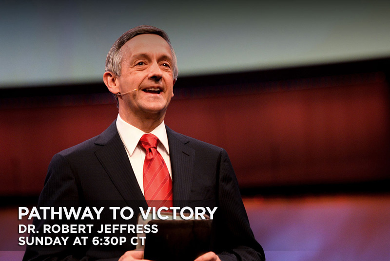 Pathway To Victory with Dr. Robert Jeffress - Sunday @ 6:30p CT