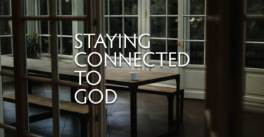 Staying Connected to God