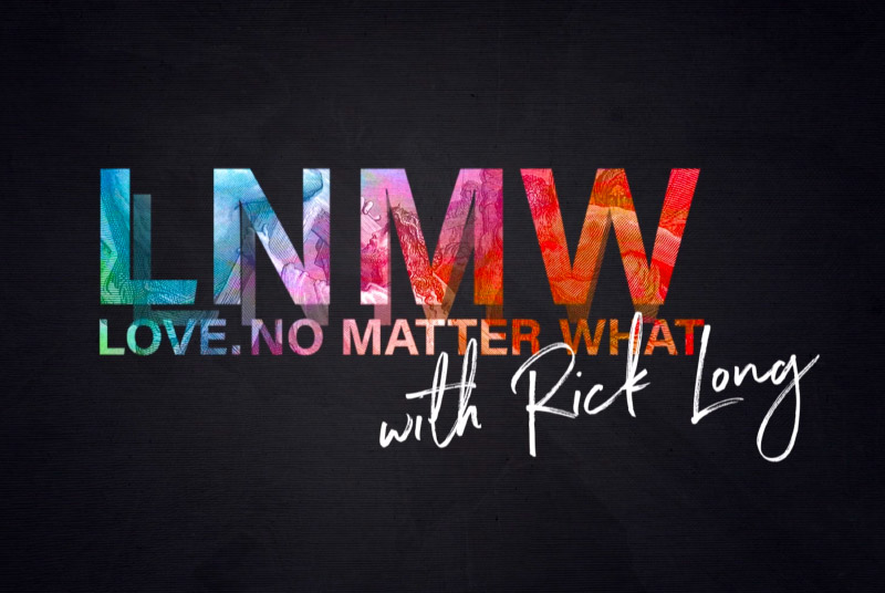 Love No Matter What with Pastor Rick Long Sunday at 6pm CT
