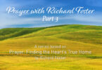 Prayer With Richard Foster Part 3 - A Series based on Prayer: Finding the Heart’s True Home by Richard Foster