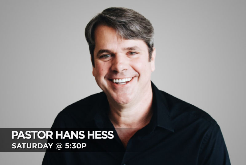 Pastor Hans Hess - Saturday at 5:30p