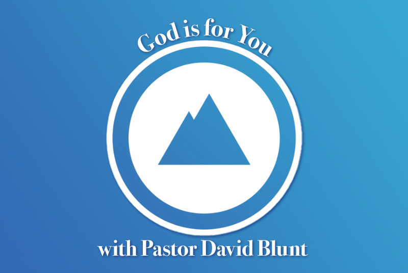 God Is For You with Pastor David Blunt