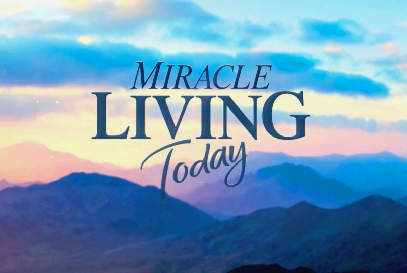 Miracle Living Today