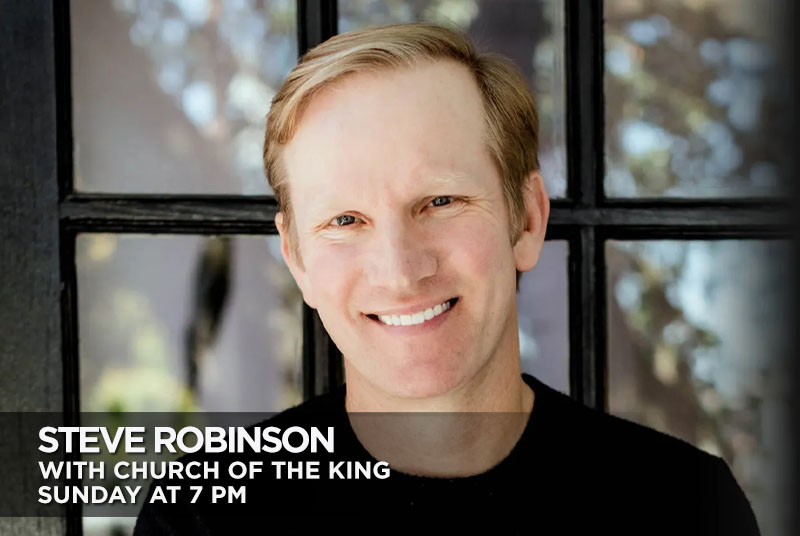 Steve Robinson With Church of The King Sunday at 7pm