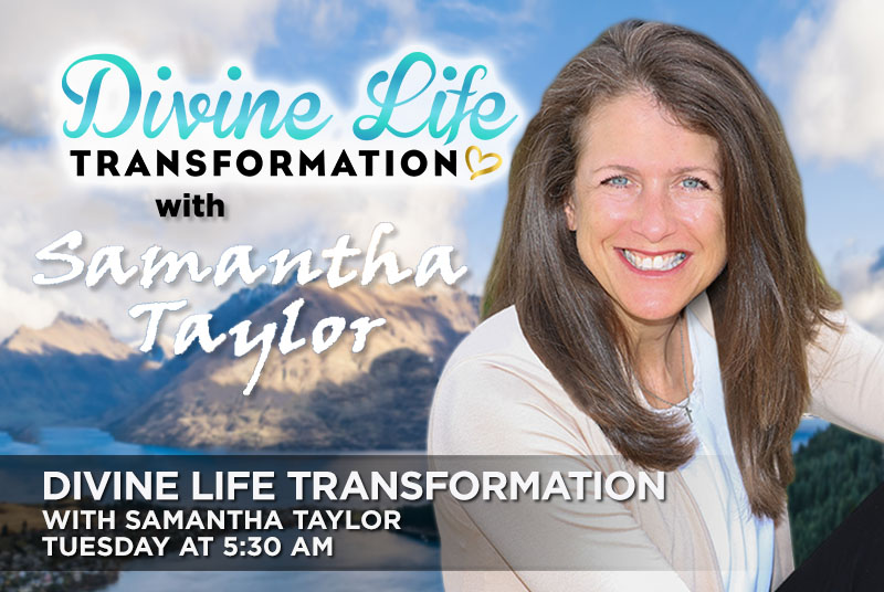 Divine Life Transformation with Samantha Taylor
Tuesdays @ 5:30am 