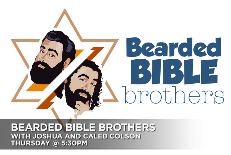 Bearded Bible Brothers With Joshua and Caleb Colson Thursday @5:30pm